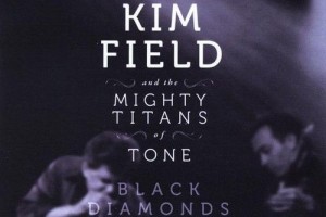 Kim Field & The Mighty Titans Of Tone - Black Diamonds (2018)..............!!!!!!!!!!!!!!!!