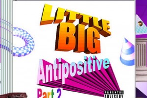 Little Big выпустили продолжение «Antipositive» 